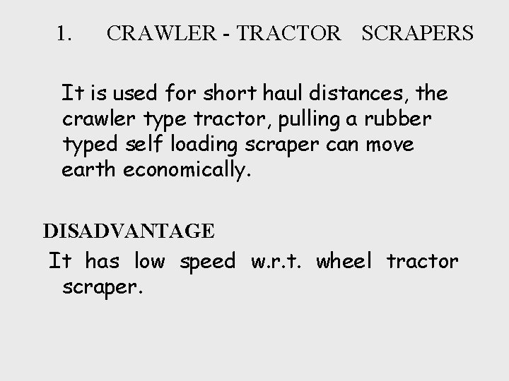 1. CRAWLER - TRACTOR SCRAPERS It is used for short haul distances, the crawler