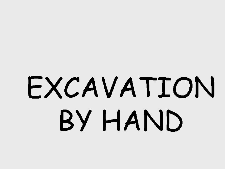 EXCAVATION BY HAND 