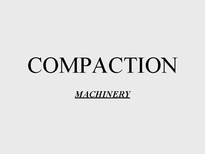 COMPACTION MACHINERY 