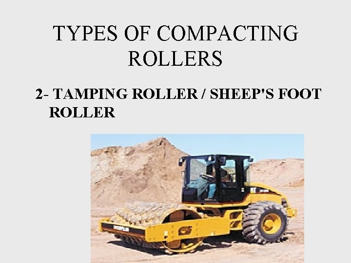 TYPES OF COMPACTING ROLLERS 2 - TAMPING ROLLER / SHEEP'S FOOT ROLLER 