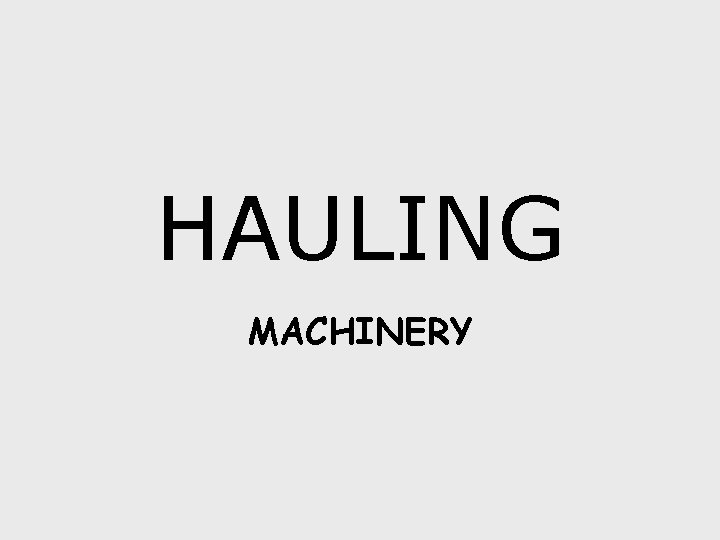 HAULING MACHINERY 