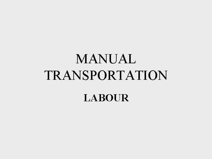 MANUAL TRANSPORTATION LABOUR 