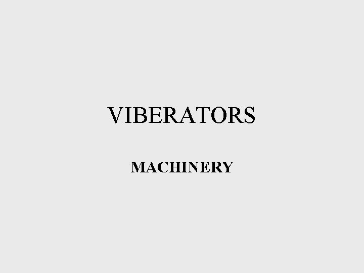 VIBERATORS MACHINERY 