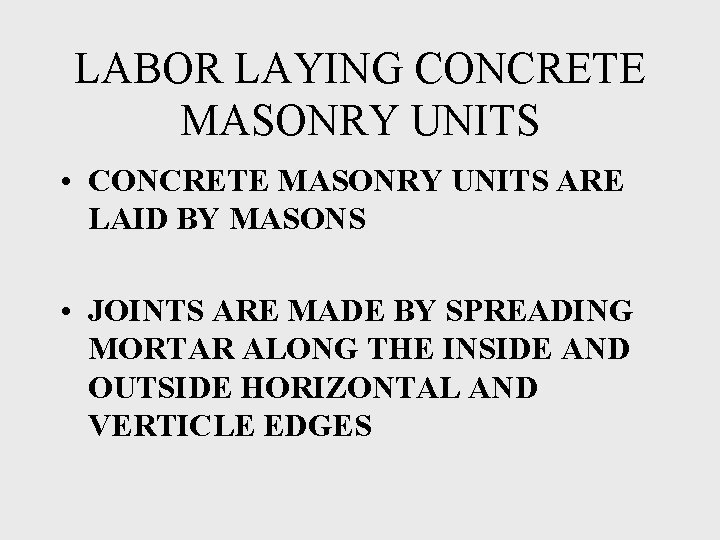 LABOR LAYING CONCRETE MASONRY UNITS • CONCRETE MASONRY UNITS ARE LAID BY MASONS •