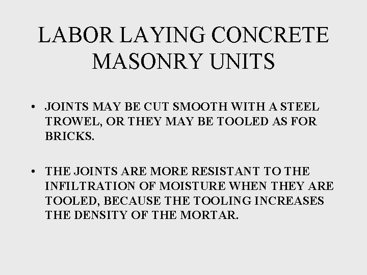 LABOR LAYING CONCRETE MASONRY UNITS • JOINTS MAY BE CUT SMOOTH WITH A STEEL
