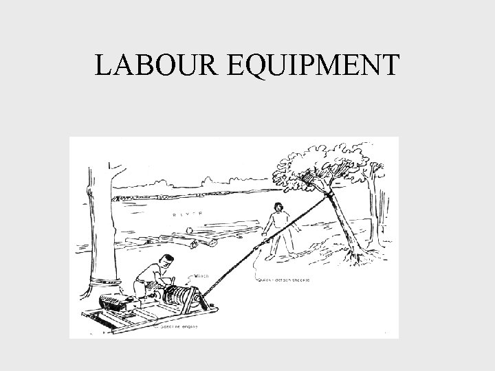 LABOUR EQUIPMENT 