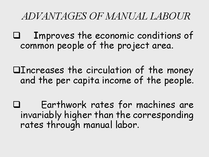 ADVANTAGES OF MANUAL LABOUR q Improves the economic conditions of common people of the