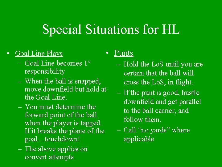 Special Situations for HL • Punts • Goal Line Plays – Goal Line becomes