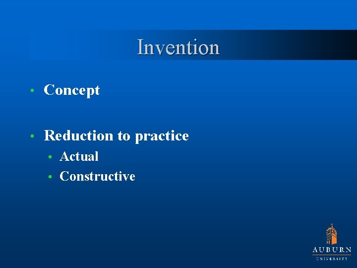 Invention • Concept • Reduction to practice Actual • Constructive • 