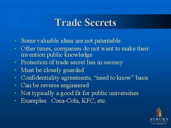 Trade Secrets • • Some valuable ideas are not patentable Other times, companies do