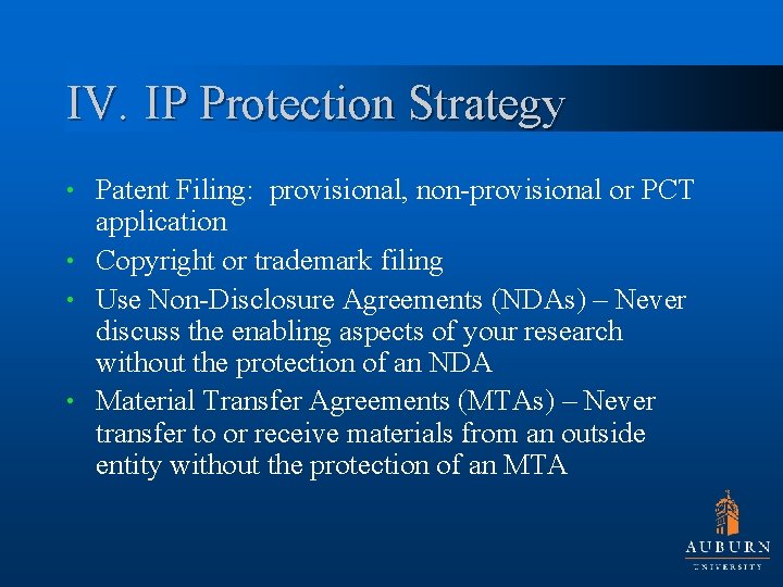 IV. IP Protection Strategy Patent Filing: provisional, non-provisional or PCT application • Copyright or