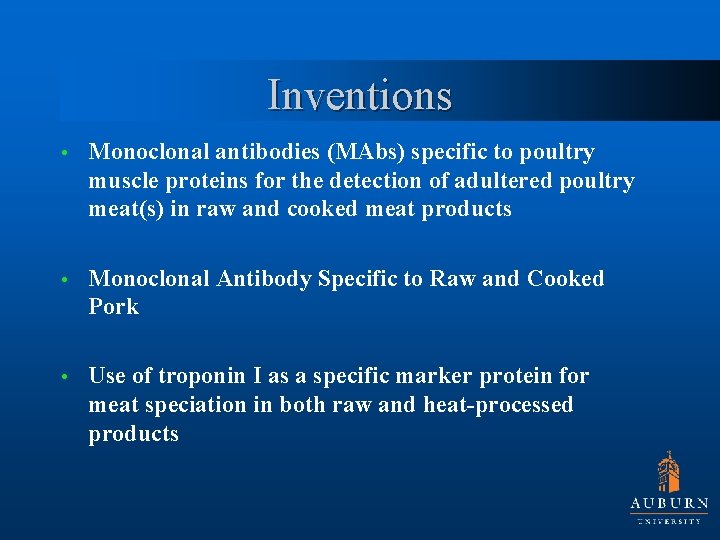 Inventions • Monoclonal antibodies (MAbs) specific to poultry muscle proteins for the detection of