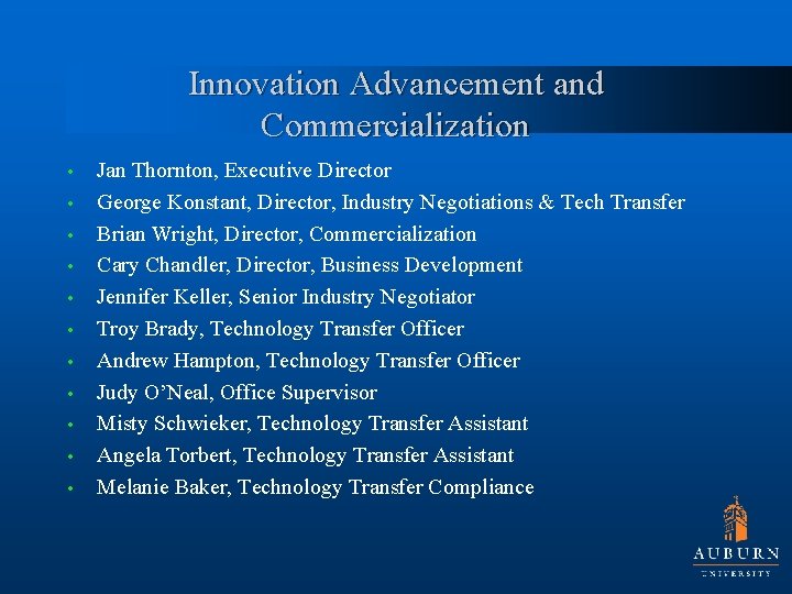 Innovation Advancement and Commercialization • • • Jan Thornton, Executive Director George Konstant, Director,