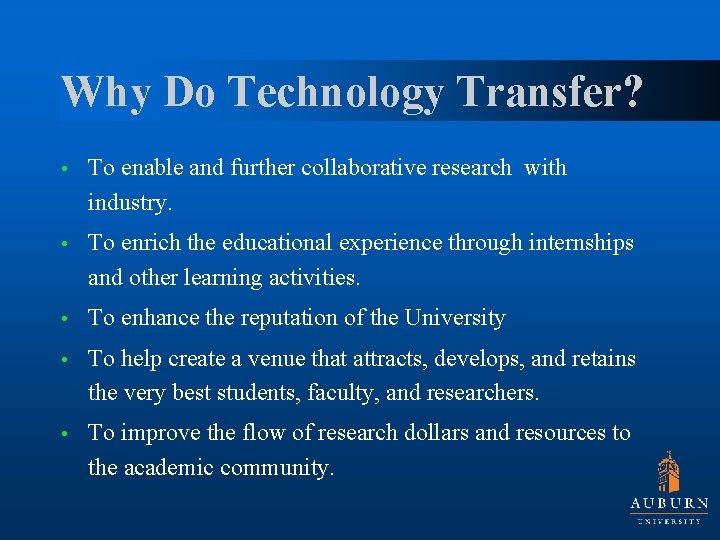 Why Do Technology Transfer? • To enable and further collaborative research with industry. •