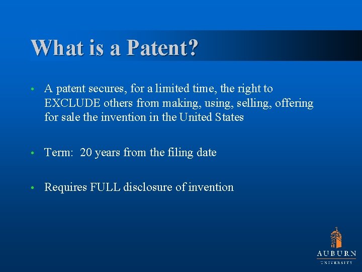 What is a Patent? • A patent secures, for a limited time, the right