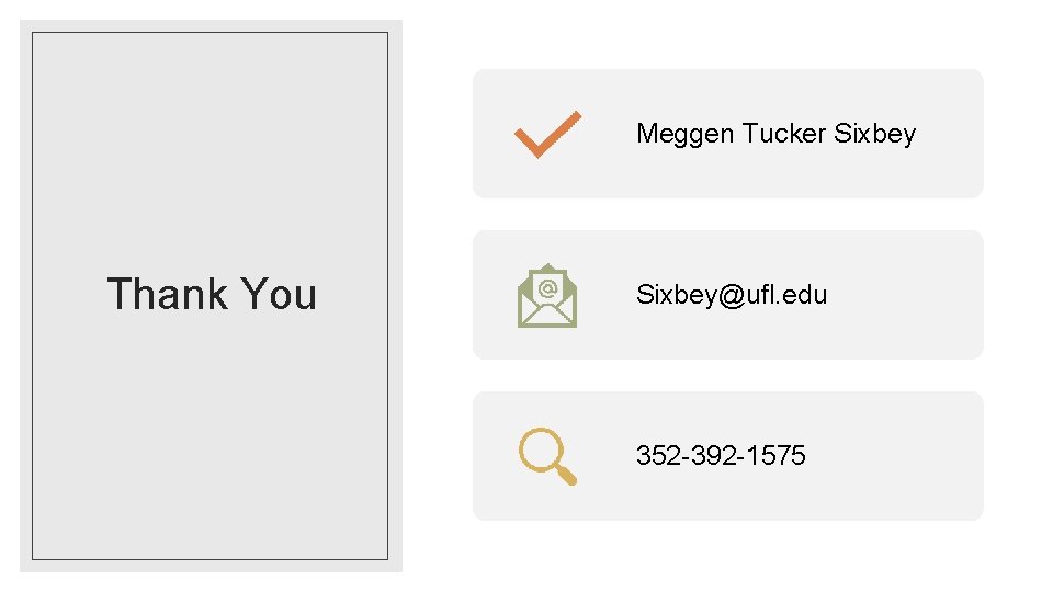 Meggen Tucker Sixbey Thank You Sixbey@ufl. edu 352 -392 -1575 