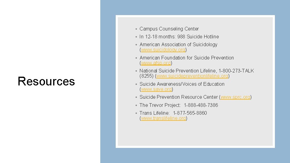 ◦ Campus Counseling Center ◦ In 12 -18 months: 988 Suicide Hotline ◦ American