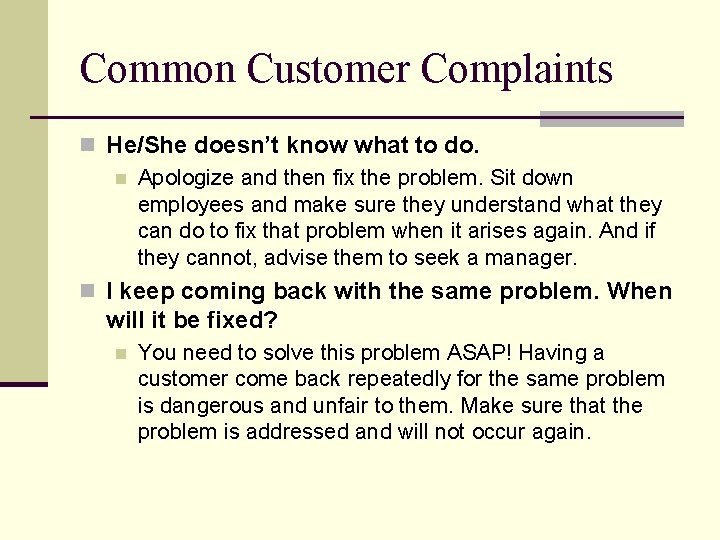 Common Customer Complaints n He/She doesn’t know what to do. n Apologize and then