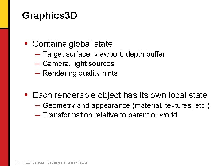 Graphics 3 D • Contains global state ─ Target surface, viewport, depth buffer ─ Graphics 3 D • Contains global state ─ Target surface, viewport, depth buffer ─