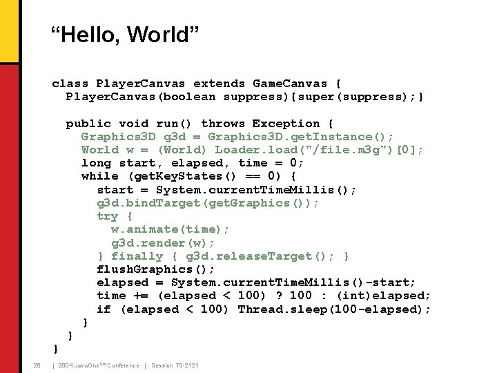 “Hello, World” class Player. Canvas extends Game. Canvas { Player. Canvas(boolean suppress){super(suppress); } } “Hello, World” class Player. Canvas extends Game. Canvas { Player. Canvas(boolean suppress){super(suppress); } }