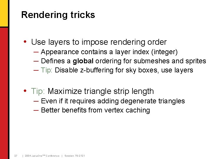 Rendering tricks • Use layers to impose rendering order ─ Appearance contains a layer Rendering tricks • Use layers to impose rendering order ─ Appearance contains a layer