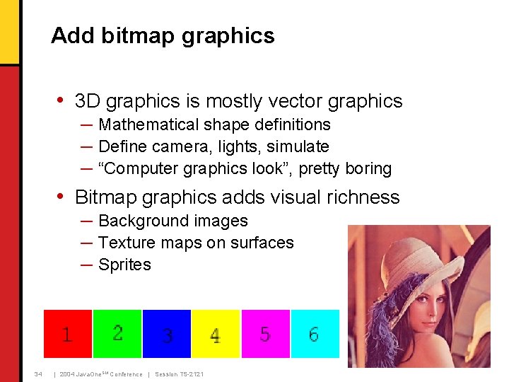 Add bitmap graphics • 3 D graphics is mostly vector graphics ─ Mathematical shape Add bitmap graphics • 3 D graphics is mostly vector graphics ─ Mathematical shape