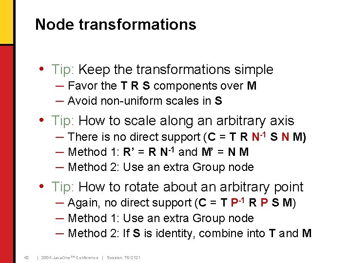 Node transformations • Tip: Keep the transformations simple ─ Favor the T R S Node transformations • Tip: Keep the transformations simple ─ Favor the T R S