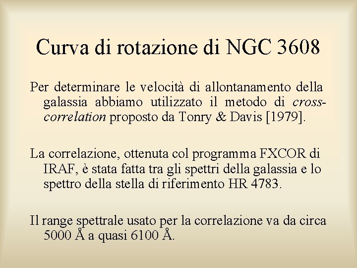 Curva di rotazione di NGC 3608 Per determinare le velocità di allontanamento della galassia