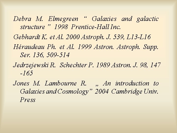 Debra M. Elmegreen “ Galaxies and galactic structure ” 1998 Prentice-Hall Inc. Gebhardt K.