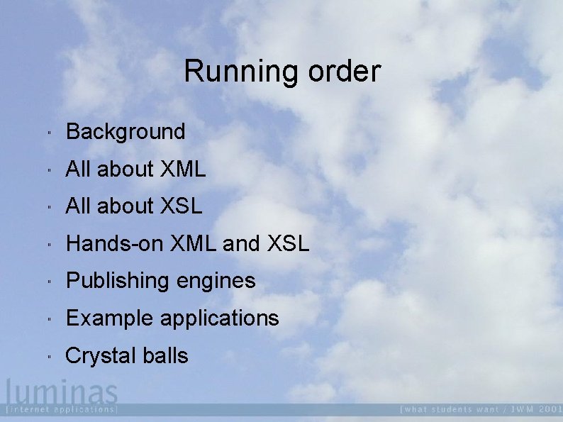 Running order " Background " All about XML " All about XSL " Hands-on