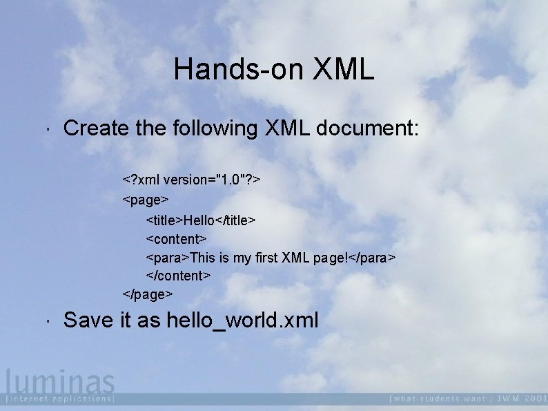 Hands-on XML " Create the following XML document: <? xml version="1. 0"? > <page>