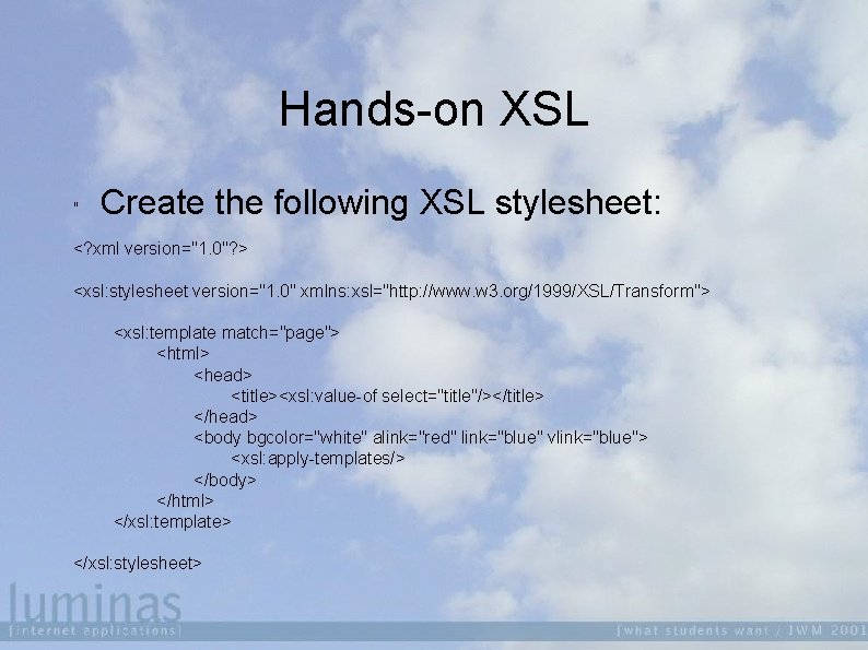 Hands-on XSL " Create the following XSL stylesheet: <? xml version="1. 0"? > <xsl:
