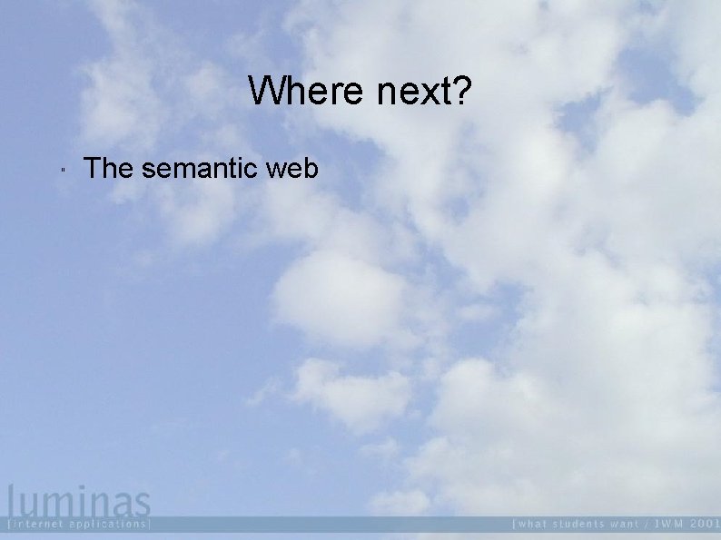 Where next? " The semantic web 