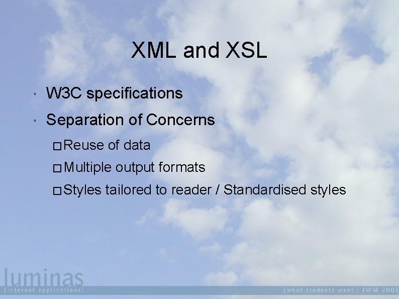 XML and XSL " W 3 C specifications " Separation of Concerns � Reuse