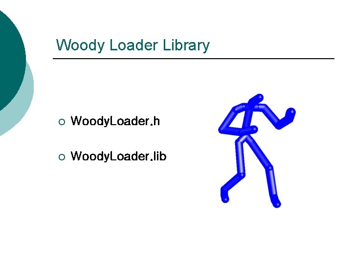 Woody Loader Library ¡ Woody. Loader. h ¡ Woody. Loader. lib 