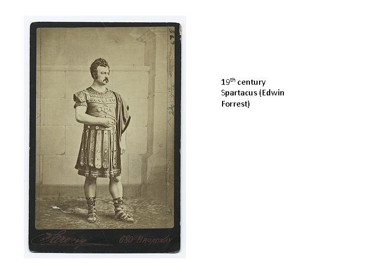 19 th century Spartacus (Edwin Forrest) 