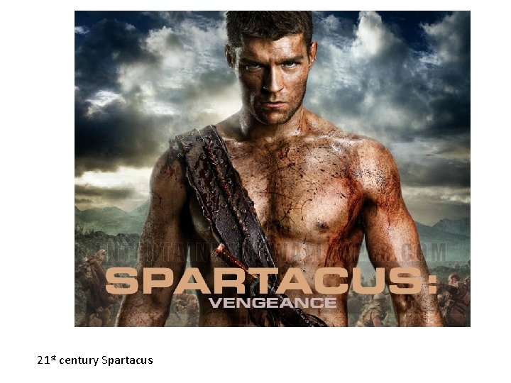 21 st century Spartacus 