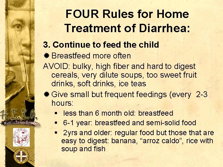 FOUR Rules for Home Treatment of Diarrhea: 3. Continue to feed the child ®