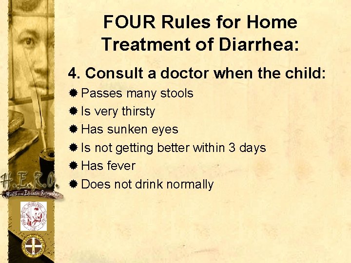 FOUR Rules for Home Treatment of Diarrhea: 4. Consult a doctor when the child: