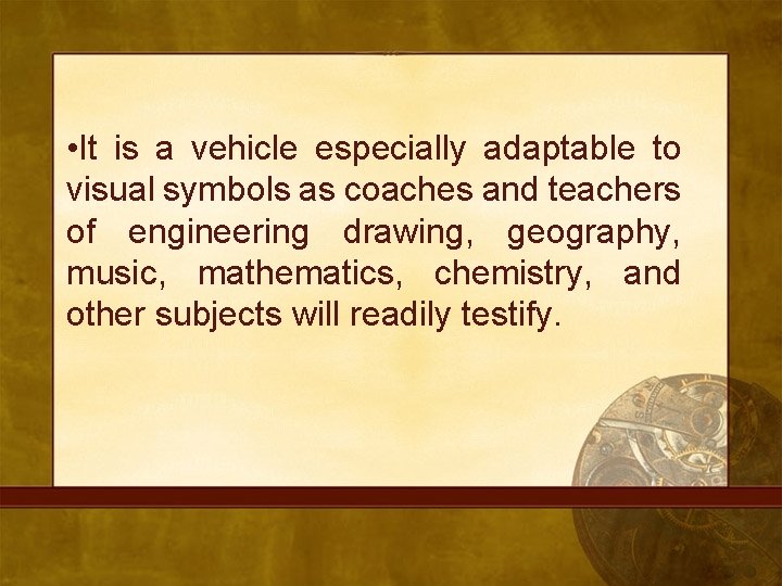  • It is a vehicle especially adaptable to visual symbols as coaches and