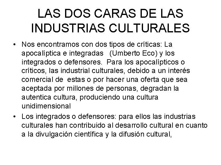 LAS DOS CARAS DE LAS INDUSTRIAS CULTURALES • Nos encontramos con dos tipos de