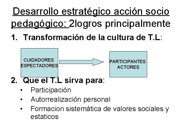 Desarrollo estratégico acción socio pedagógico: 2 logros principalmente 1. Transformación de la cultura de