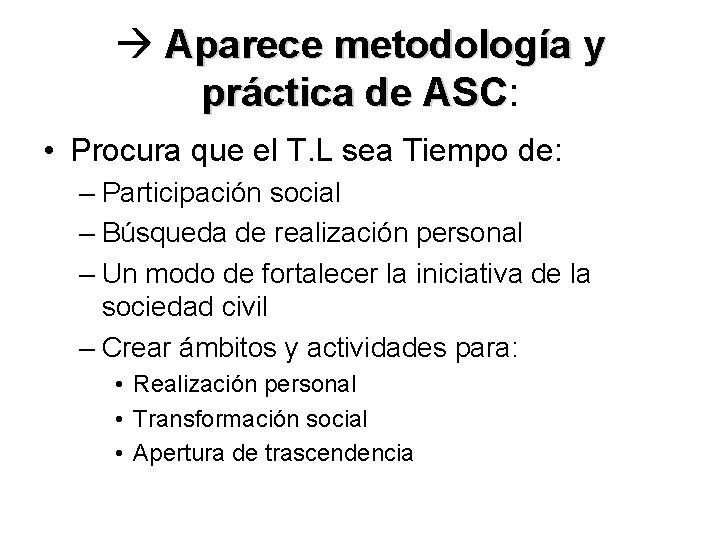  Aparece metodología y práctica de ASC: ASC • Procura que el T. L