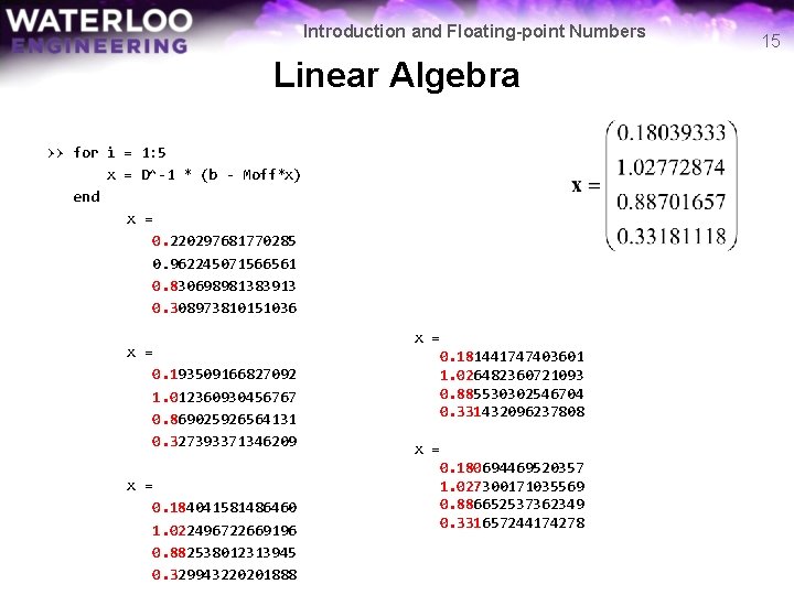 Introduction and Floating-point Numbers Linear Algebra >> for i = 1: 5 x =