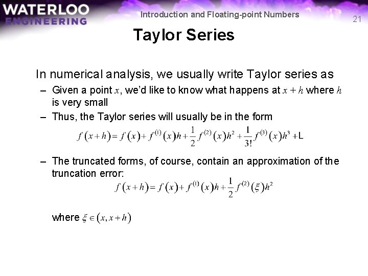 Introduction and Floating-point Numbers Taylor Series In numerical analysis, we usually write Taylor series