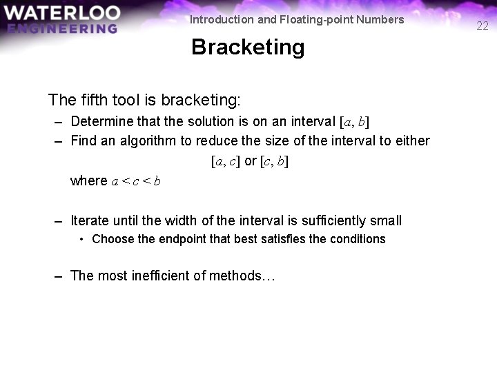 Introduction and Floating-point Numbers Bracketing The fifth tool is bracketing: – Determine that the