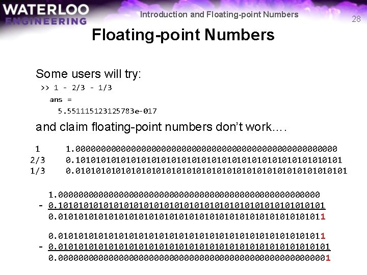 Introduction and Floating-point Numbers Some users will try: >> 1 - 2/3 - 1/3