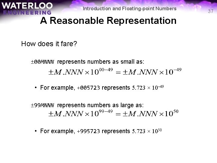 Introduction and Floating-point Numbers A Reasonable Representation How does it fare? ± 00 MNNN