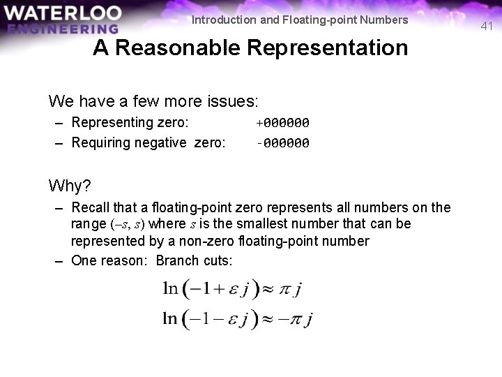 Introduction and Floating-point Numbers A Reasonable Representation We have a few more issues: –