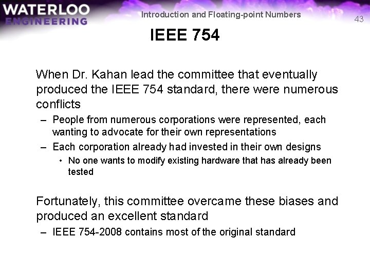 Introduction and Floating-point Numbers IEEE 754 When Dr. Kahan lead the committee that eventually